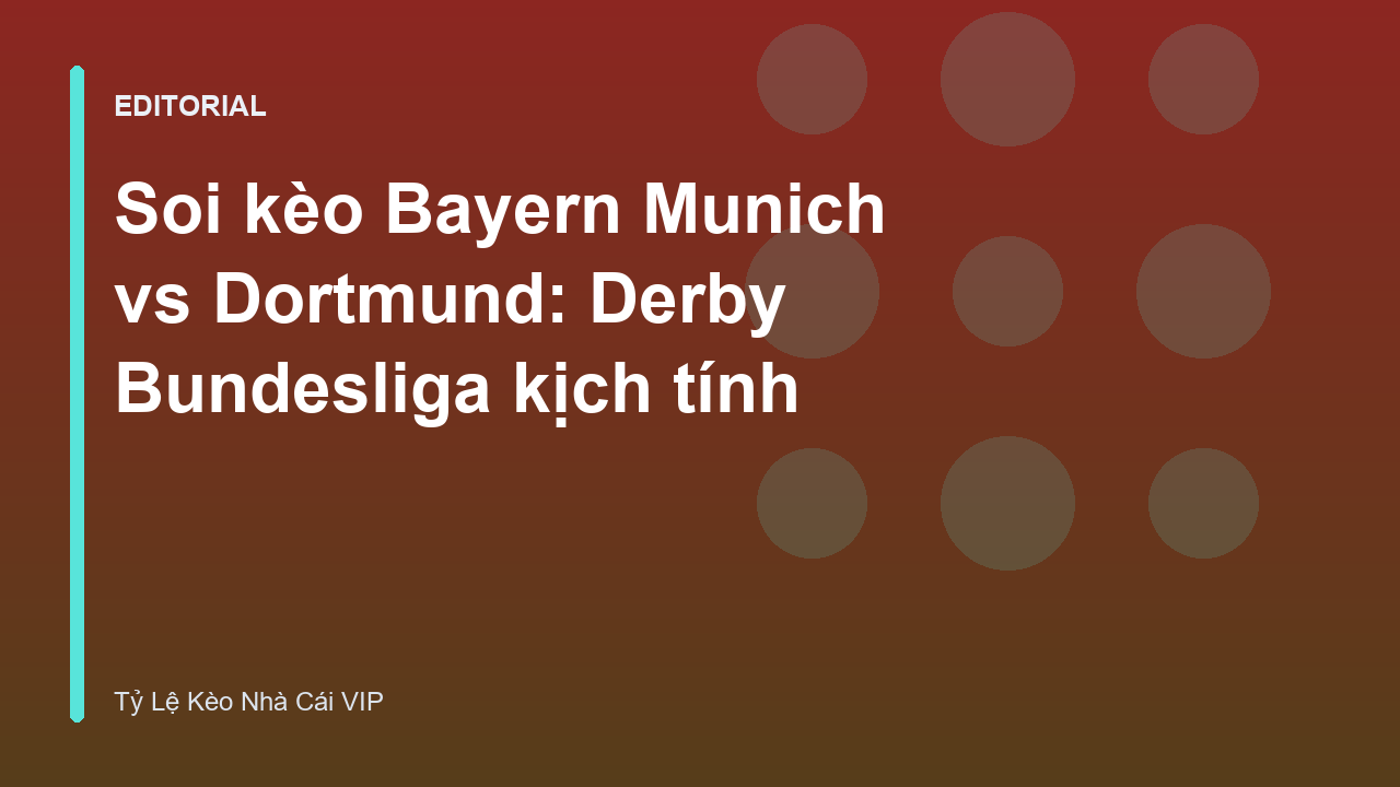 Trận đấu tâm điểm Bayern Munich vs Dortmund